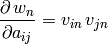 \frac{\partial\,w_n}
{\partial a_{ij}} = v_{in}\,v_{jn}